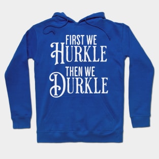 First We Hurkle Then We Durkle, funny take on Scottish slang for staying in bed being lazy instead of getting up. Hoodie